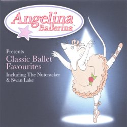 Angelina Ballerina Presents Classic Ballet Favourites CD Universal cover