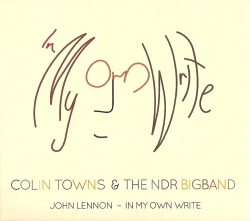 Colin Towns And NDR Big Band: John Lennon - In My Own Write CD cover